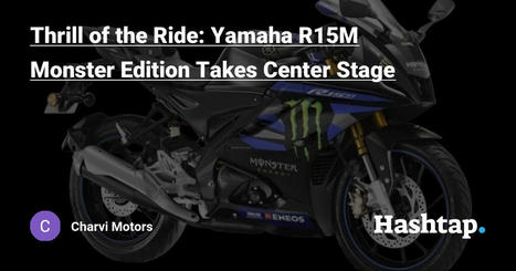 Thrill of the Ride: Yamaha R15M Monster Edition Takes Center Stage | Yamaha Bike Showroom | Scoop.it