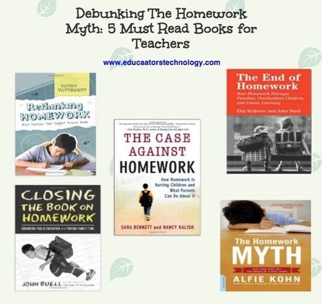 Debunking The Homework Myth: 4 Must Read Books for Teachers and Educators curated by Educators' technology  | iGeneration - 21st Century Education (Pedagogy & Digital Innovation) | Scoop.it