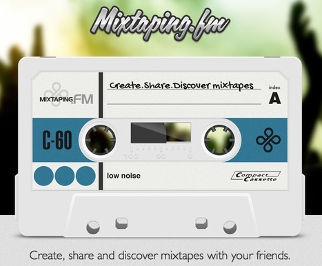 Curate Your Favorite Music with Mixtaping.fm: 60' Mixtapes Are Back | Content Curation World | Scoop.it