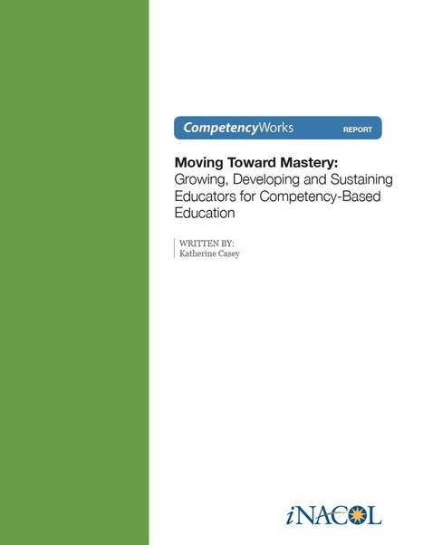 Moving Toward Mastery: Growing, Developing and Sustaining Educators for Competency-Based Education via Kelly Walsh | E-Learning-Inclusivo (Mashup) | Scoop.it