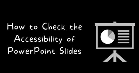 How to Quickly Check and Improve the Accessibility of Your PowerPoint Slides | Free Technology for Teachers | Help and Support everybody around the world | Scoop.it