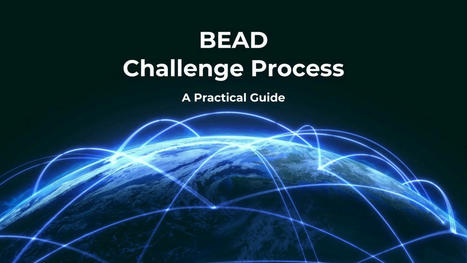 A Practical Guide To The BEAD Challenge Process | by Terry Chevalier | The Telecom Corner | LinkeIn.com | Surfing the Broadband Bit Stream | Scoop.it