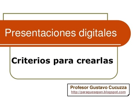 Criterios para crear presentaciones digitales | Las TIC y la Educación | Scoop.it