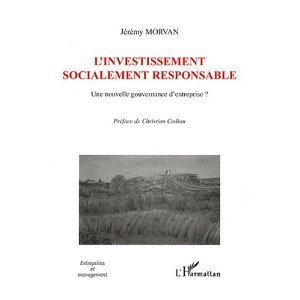 Livre : "L'investissement socialement responsable : Une nouvelle gouvernance d'entreprise" de Jérémy Morvan | Economie Responsable et Consommation Collaborative | Scoop.it
