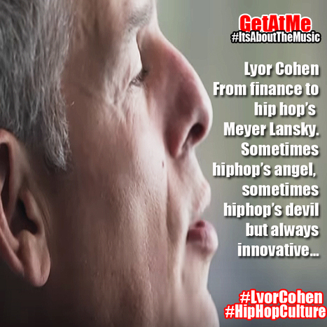 GetAtMe Lyor Cohen "is Lyor Cohen hip hop's most passionate fan?" (lyor's love affair with hiphop...) | GetAtMe | Scoop.it