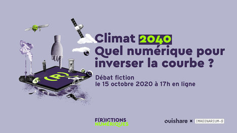 Climat 2040 - Quel numérique pour inverser la courbe ? | Culture numérique | Scoop.it