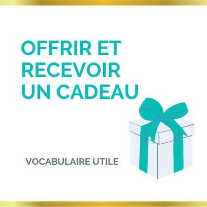 Vocabulaire : Offrir et recevoir un cadeau | FLE CÔTÉ COURS | Scoop.it