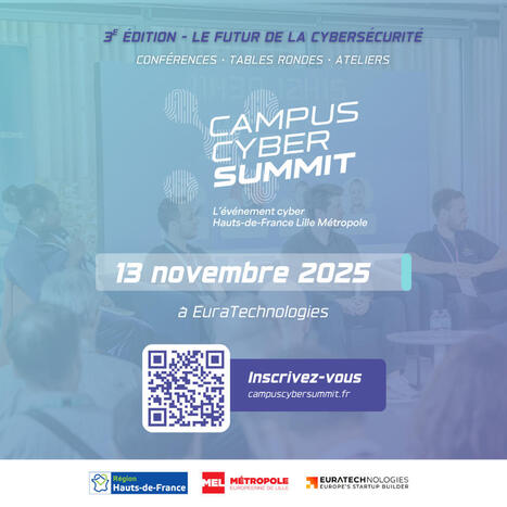 Campus Cyber Summit 2025 – Lille accueille les acteurs de la cybersécurité | Tertiaire à forte valeur ajoutée | Scoop.it