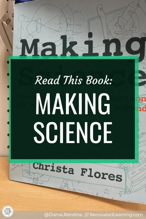 Read this Book: Making Science @DianaLRendina | iPads, MakerEd and More  in Education | Scoop.it