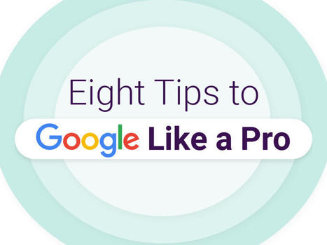 Eight tips to Google like a pro — | writing, editing, publishing | Scoop.it
