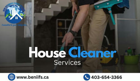 How Our House Cleaner Services Help You Save More Money? | Beni Integrated Facility Services | Scoop.it