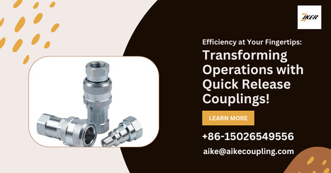 Quick Release Couplings: Transforming Operations at Your Fingertips! | Jiangxi Aike Industrial Co., Ltd. | Scoop.it