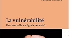 Nathalie Maillard : La vulnérabilité. Une nouvelle catégorie morale ? | Les Livres de Philosophie | Scoop.it