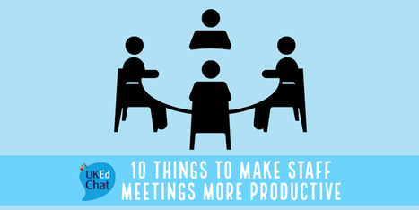 10 Things To Make Staff Meetings More Productive – good tips via @digicoled | iGeneration - 21st Century Education (Pedagogy & Digital Innovation) | Scoop.it