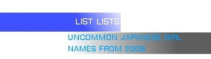 List Lists: Uncommon Japanese girl names, 2009 | Name News | Scoop.it