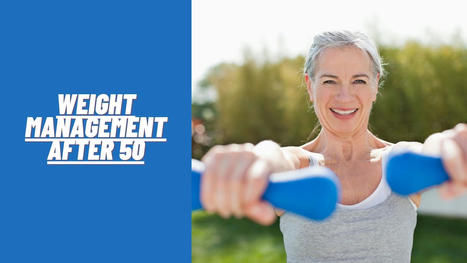 Weight Management After 50: Tips for Healthy Aging - Fitness Over 50 Plan | New products | Scoop.it