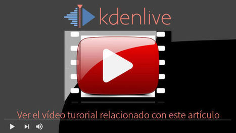 Conociendo el editor de vídeo Kdenlive | TIC & Educación | Scoop.it