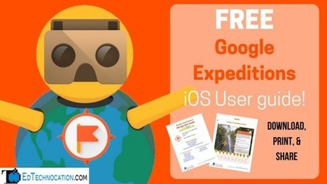 Get Your FREE Google Expeditions iOS App User Guide! via  by Michael Fricano | iGeneration - 21st Century Education (Pedagogy & Digital Innovation) | Scoop.it