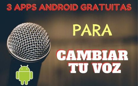 3 apps Android para cambiar tu voz con divertidos efectos | TIC & Educación | Scoop.it