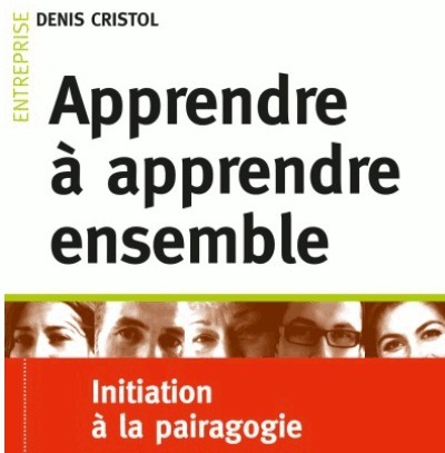 A lire ! Apprendre à apprendre ensemble - Denis Cristol | Formation : Innovations et EdTech | Scoop.it