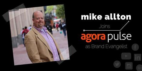 Mike Allton Joins Agorapulse As Brand Evangelist | The Content Marketing Hat | Scoop.it
