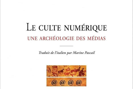 Guido Nicolosi : Le culte num&eacute;rique. Une arch&eacute;ologie des m&eacute;dias | Les Livres de Philosophie | Scoop.it