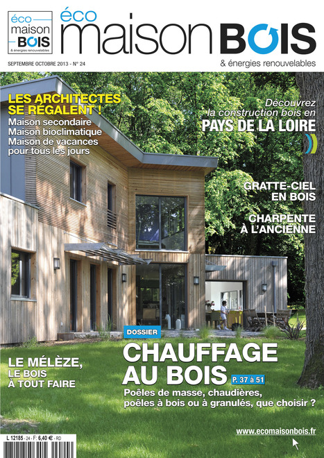 Éco maison bois N°24 sept oct 2013 | Architecture, maisons bois & bioclimatiques | Scoop.it