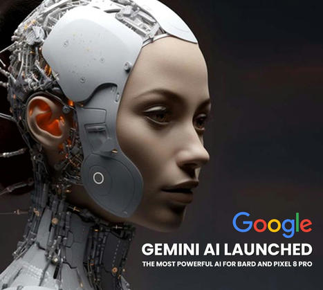 Google Gemini AI Launched: The Most Powerful AI for Bard and Pixel 8 Pro – Digipydia | Digipydia | Scoop.it