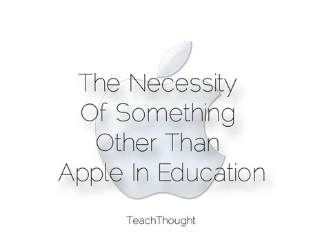 The Necessity Of Something Other Than Apple In Education | Education 2.0 & 3.0 | Scoop.it