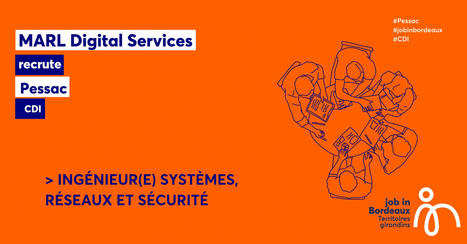 INGÉNIEUR(E) SYSTÈMES, RÉSEAUX ET SÉCURITÉ | Job in Bordeaux | Scoop.it
