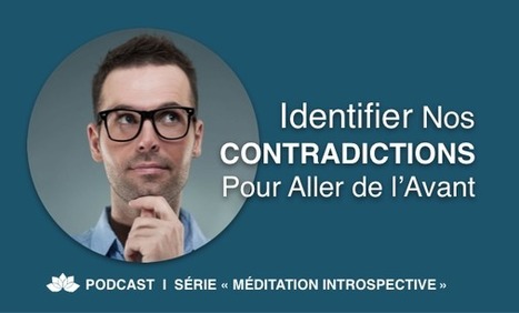 Identifier Nos Contradictions Pour Aller de l'Avant | communication non violente et méditation | Scoop.it