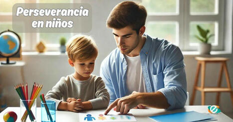 Descubre c&oacute;mo fomentar la Perseverancia en los ni&ntilde;os | Recull diari | Scoop.it