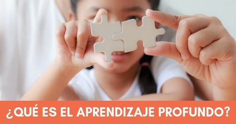 Aprendizaje profundo. ¿Qué es? ¿Qué características presenta? | Aprender y educar | Scoop.it