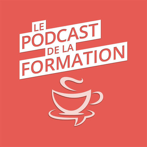 Le Podcast de la Formation - Le Podcast de la Formation | Veille sur les innovations en formation | Scoop.it