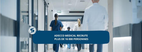 Adecco Medical : plus de 16 000 postes à pourvoir au sein des établissements de santé | Studyrama | Actu des entreprises (recrutement, implantation, création ...) | Scoop.it