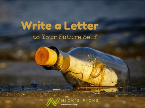 Write a Letter to Your Future Self - Write Today, Get an Email In the Future - This year you can also use Gmail scheduled send for students to send themselves an email later in the year (Edtechpics) | iGeneration - 21st Century Education (Pedagogy & Digital Innovation) | Scoop.it