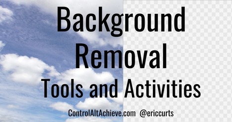 Background Removal Tools and Activities by Eric Curts (thanks @tonyvincent) | iGeneration - 21st Century Education (Pedagogy & Digital Innovation) | Scoop.it