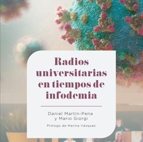 Radios universitarias en tiempos de infodemia / Daniel Martín-Pena y Mario Giorgi | Comunicación en la era digital | Scoop.it