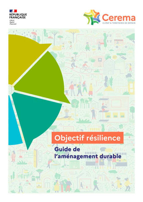 Guide de l'aménagement durable. Objectif résilience - Cerema | Aménagement durable | Scoop.it