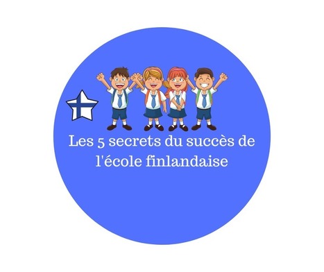 Les 5 secrets du succès de l'école finlandaise | Cegep  de La Pocatière sans Frontières | Scoop.it