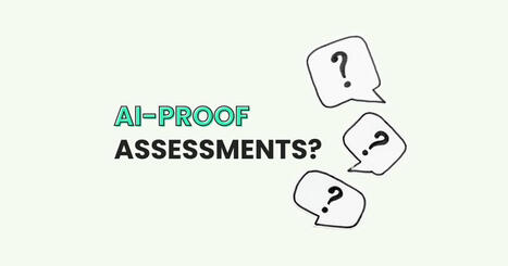 30 Ideas and Examples for AI-proof Assignment and Assessment | Teach Smarter, Not Harder | Scoop.it