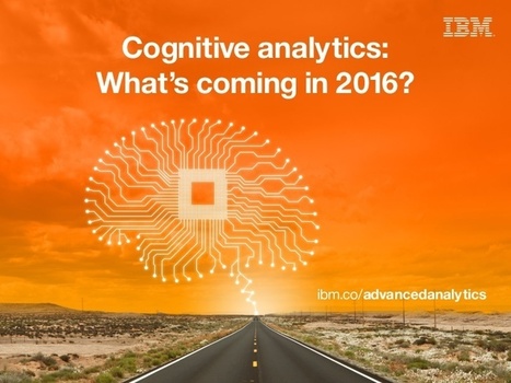 Cognitive analytics: What's coming in 2016? | Big Data + Libraries | Scoop.it