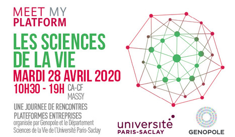 FOCUS PLATEFORME : Meet My Platform | Sciences de la Vie #2 : Mardi 28 Avril 2020 : SAVE THE DATE ! | Life Sciences Université Paris-Saclay | Scoop.it