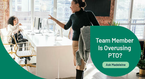 Team Member Is Overusing PTO? Ask Madeleine | HR - Tracks | Scoop.it
