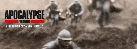 Apocalypse - Verdun : tout sur l'émission, news et vidéos en replay - France 2 | Autour du Centenaire 14-18 | Scoop.it