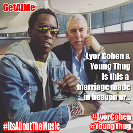 GetAtMe Lyor Cohen and Young Thug Is this a match made in heaven or .... #ItsAboutTheMusic | GetAtMe | Scoop.it