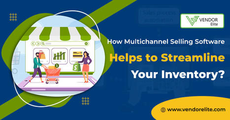 How Multichannel Selling Software Helps to Streamline Your Inventory | Multi-Channel Integrative Platform for eCommerce | Scoop.it