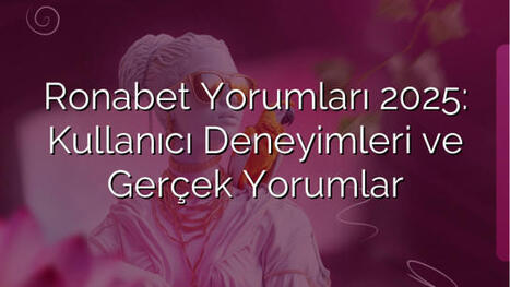 Ronabet Yorumları 2025: Kullanıcı Deneyimleri ve Gerçek Yorumlar | Ronabet - Ronabet Giriş Adresi, Resmi Giriş & Güncel Adres | Scoop.it