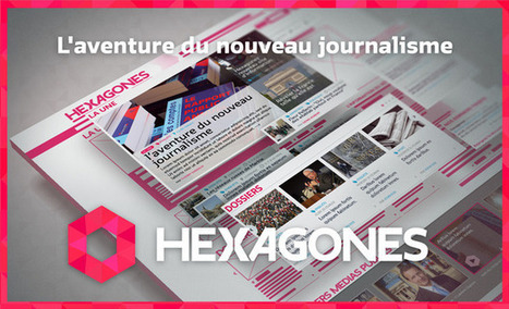 Hexagones, l'aventure du nouveau journalisme | DocPresseESJ | Scoop.it