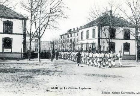 Albi. Caserne Lapérouse : le 15e RI avant la tourmente de la Grande guerre | Autour du Centenaire 14-18 | Scoop.it